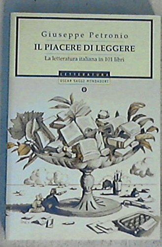 9788804427001: Il piacere di leggere: La letteratura italiana di 101 libri (Oscar saggi)