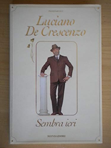 Sembra ieri (Passepartout) (Italian Edition) (9788804438137) by De Crescenzo, Luciano