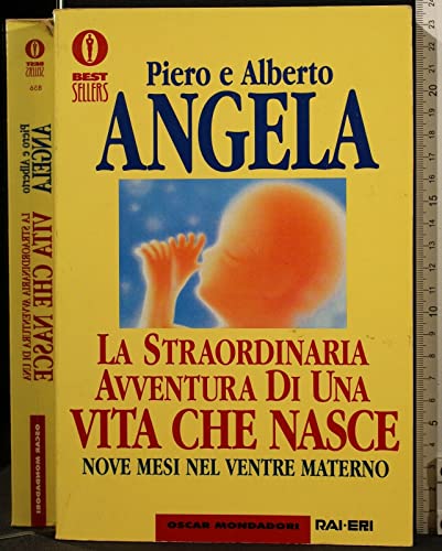 9788804448969: La straordinaria avventura di una vita che nasce. Nove mesi nel ventre materno (Oscar bestsellers)