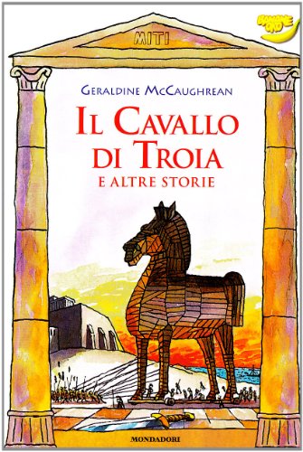 Il cavallo di Troia e altre storie - Mccaughrean, Geraldine