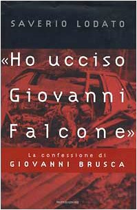 9788804450481: Ho ucciso Giovanni Falcone: La confessione di Giovanni Brusca (Frecce) (Italian Edition)