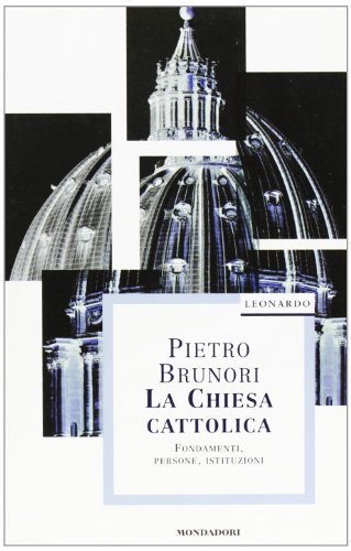 Stock image for La Chiesa Cattolica. Fondamenti, persone, istituzioni for sale by Apeiron Book Service
