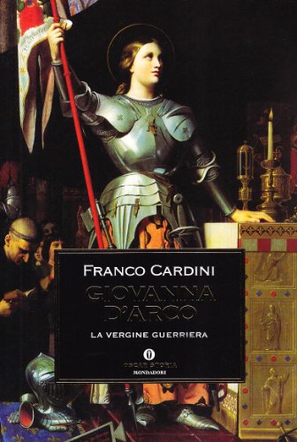 9788804464716: Giovanna d'Arco. La vergine guerriera (Oscar storia)