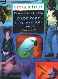 9788804465126: Napoleone e l'apprendista mago. 1796-1797 (Storie d'Italia)