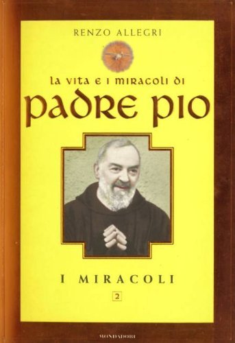 9788804467533: Padre Pio. I miracoli