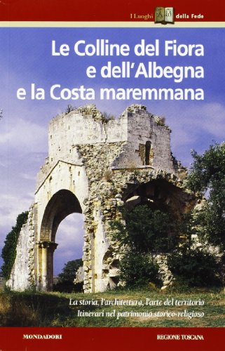 9788804467755: Le colline di Fiora e dell'Albegna e la costa maremmana (Toscana)