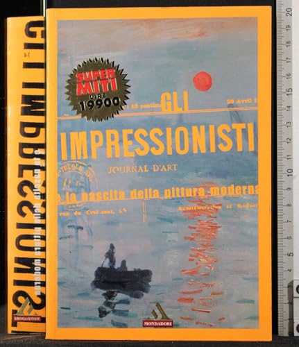 9788804471028: Gli impressionisti e la nascita della pittura moderna (I supermiti)