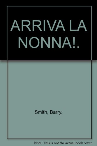 ARRIVA LA NONNA!. (9788804474562) by Smith, Barry.