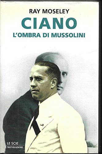 Stock image for Ciano, l'ombra di Mussolini for sale by HALCYON BOOKS