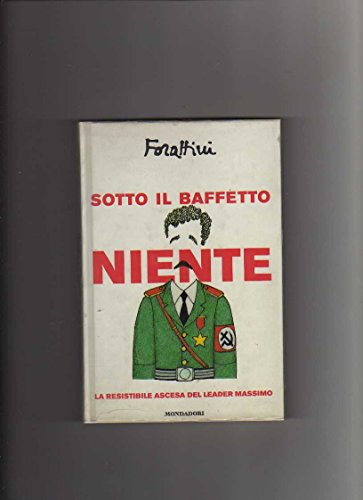 Beispielbild fr Sotto il baffetto niente (I libri di Giorgio Forattini) zum Verkauf von medimops