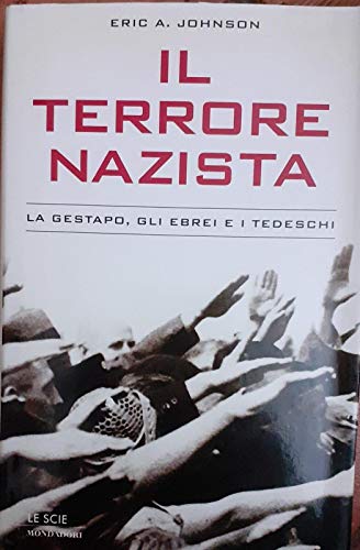 9788804481836: Il terrore nazista. La Gestapo, gli ebrei e i tedeschi (Le scie)