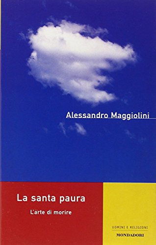 LA SANTA PAURA L' ARTE DI MORIRE ALESSANDRO MAGGIOLINI