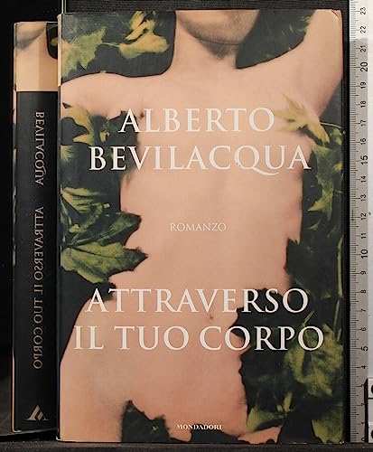 Beispielbild fr Attraverso il tuo corpo (I libri di Alberto Bevilacqua) (Italian Edition) zum Verkauf von AwesomeBooks