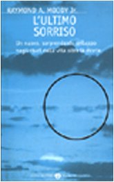 9788804490968: L'ultimo sorriso. Un nuovo, sorprendente sviluppo negli studi della vita oltre la morte (Oscar nuovi misteri)