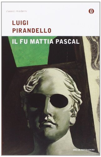 9788804492504: Il Fu Mattia Pascal (Oscar Tutte Le Opere Di Luigi Pirandello) (Italian Edition)