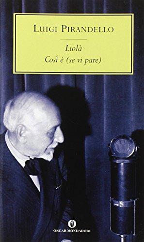 9788804493280: Liol-Cos  (se vi pare): Cosi E (se Vi Pare) (Oscar tutte le opere di Luigi Pirandello)