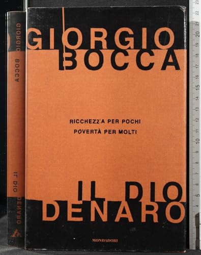 Stock image for Il dio denaro. Ricchezza per pochi, povert per molti (I libri di Giorgio Bocca) for sale by medimops