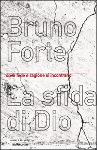 Beispielbild fr La sfida di Dio. Dove fede e ragione si incontrano (Uomini e religioni. Cartonati) zum Verkauf von medimops