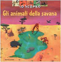 Beispielbild fr Io scopro gli animali della savana (Libri attivi cinema) zum Verkauf von medimops