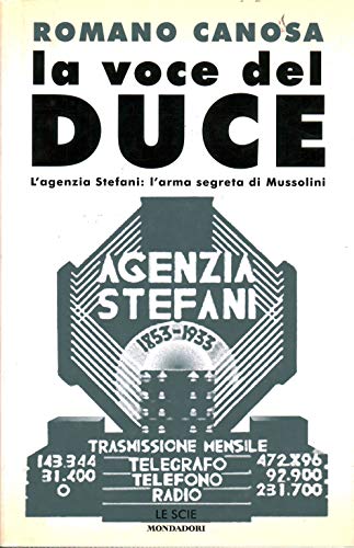 Stock image for La voce del Duce. L'agenzia Stefani: l'arma segreta di Mussolini for sale by Liberio
