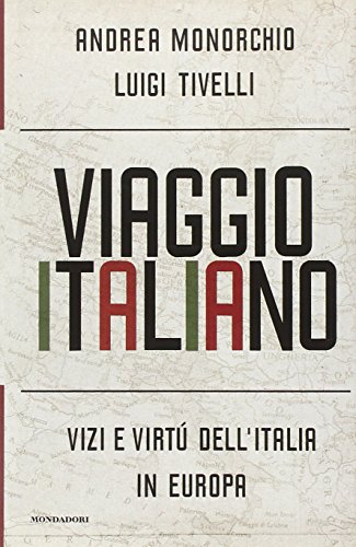 9788804503804: Viaggio italiano. Vizi e virt dell'Italia in Europa