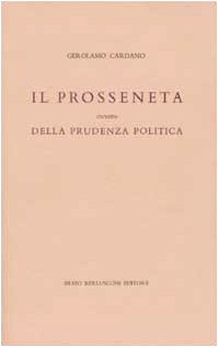 Il prosseneta ovvero della prudenza politica. Testo italiano e latino. - Cardano, Girolamo