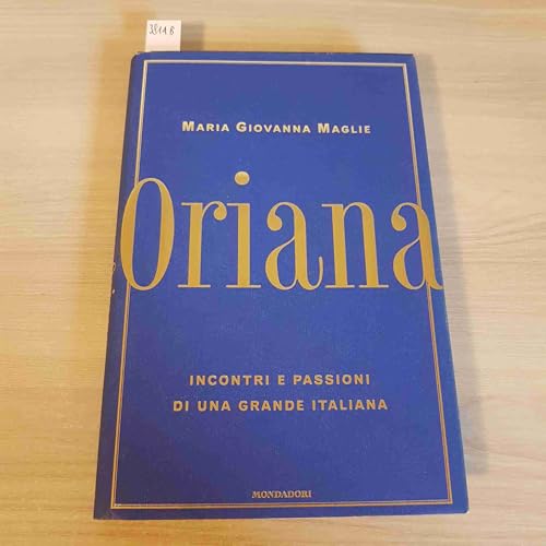 Oriana. Incontri e passioni di una grande italiana (Ingrandimenti) - Maglie, Maria Giovanna