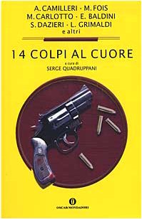 Stock image for Quattordici colpi al cuore. Racconti inediti dei migliori giallisti italiani (Oscar varia) for sale by medimops