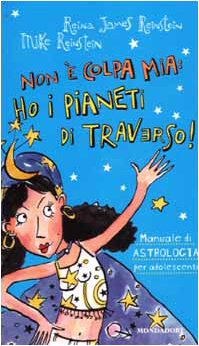 Beispielbild fr Non  colpa mia: ho i pianeti di traverso! Manuale di astrologia per adoloscenti (Ragazzine) zum Verkauf von medimops