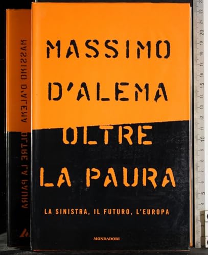 Imagen de archivo de Oltre la paura. La sinistra, il futuro, l'Europa a la venta por Apeiron Book Service