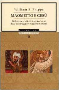 Imagen de archivo de Maometto e Ges Differenze e affinit Tra I Fondatori Delle Due Maggiori Religioni Mondiali a la venta por Il Salvalibro s.n.c. di Moscati Giovanni