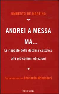 9788804514220: Andrei a messa ma... Le risposte della dottrina cattolica alle pi comuni obiezioni