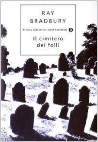 Il cimitero dei folli (9788804517597) by Bradbury, Ray