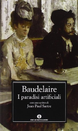 I Paradisi artificiali. - Baudelaire,Charles.