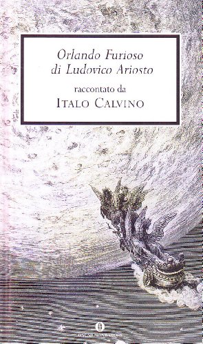 Orlando furioso di Ludovico Ariosto raccontato da Italo Calvino - CALVINO, Italo (Santiago de Las Vegas, 1923 - Siena, 1985)