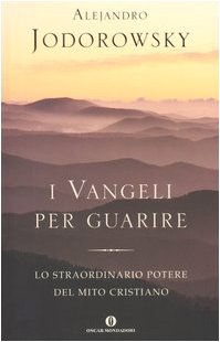 9788804529323: I vangeli per guarire. Lo straordinario potere del mito cristiano