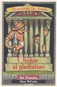 Stock image for Occhio al gladiatore Scieszka, Jon; McCauley, Adam and Leardini, Maria Cristina for sale by Librisline