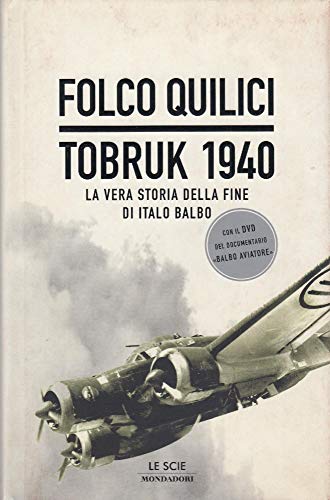 Tobruk 1940. La vera storia della fine di Italo Balbo (con DVD) - Quilici, Folco