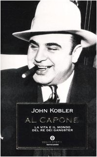 9788804536635: Al Capone. La vita e il mondo del re dei gangster (Oscar storia)