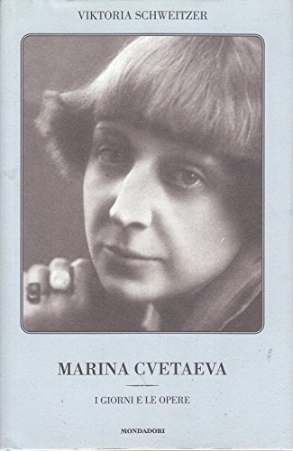 Marina Cvetaeva. I giorni e le opere. - Schweitrzer, Viktoria.