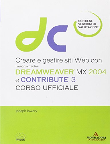 Stock image for Creare e gestire siti Web con Macromedia Dreamweaver MX 2004 e Contribute 3. Corso ufficiale. Con CD-ROM Lowery, Joseph W. for sale by Librisline