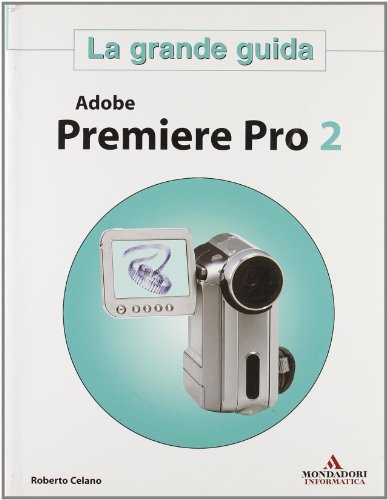 9788804542360: Adobe Premiere Pro 2. La Grande Gui