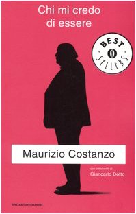 Imagen de archivo de Chi mi credo di essere Costanzo, Maurizio a la venta por Librisline