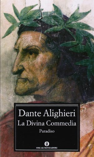 La divina Commedia. Paradiso. Commento di Anna Maria Chiavacci Leonardi (Edizione Oscar classico) : - Alighieri, Dante