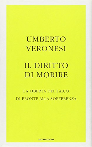 Beispielbild fr Il diritto di morire. La libert del laico di fronte alla sofferenza (Frecce) zum Verkauf von medimops