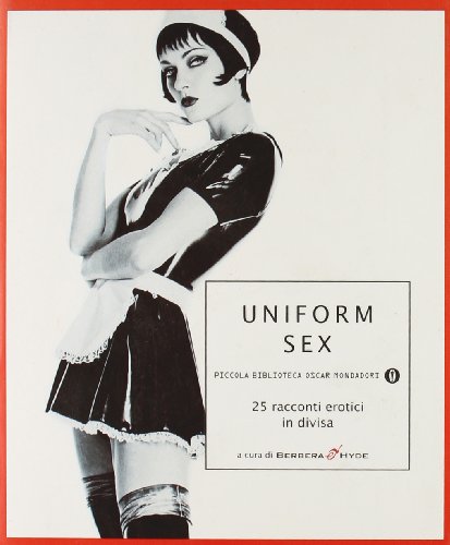 9788804548744: Uniform Sex. 25 racconti erotici in divisa