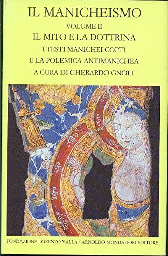 9788804549222: Il manicheismo. Il mito e la dottrina. I testi manichei copti e la polemica antimanichea (Vol. 2) (Scrittori greci e latini)