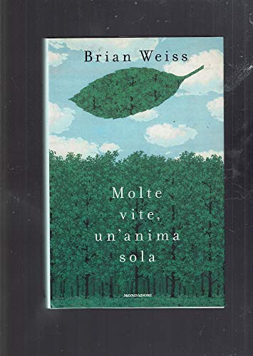 9788804551119: Molte vite, un'anima sola. Il potere di guarigione delle vite future e la terapia della progressione