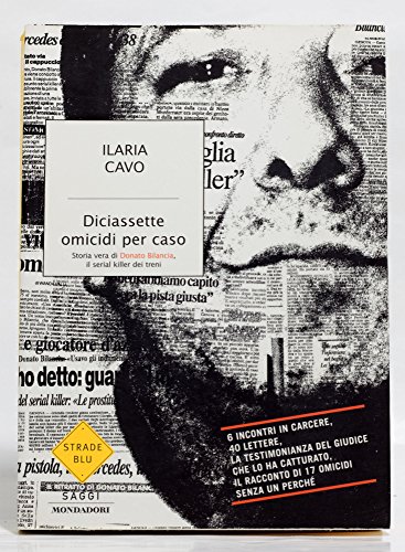 Stock image for Diciassette omicidi per caso. Storia vera di Donato Bilancia, il serial killer dei treni for sale by medimops
