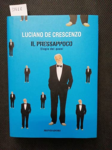 Beispielbild fr Il pressappoco. Elogio del quasi zum Verkauf von Better World Books